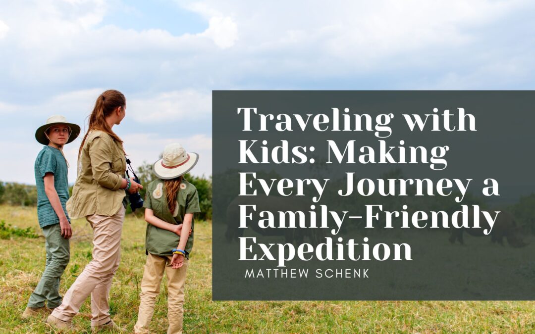 Traveling with Kids: Making Every Journey a Family-Friendly Expedition